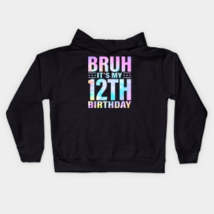 Year Old Birthday Boy Bruh Its My 12th Birthday Twelfth Kids Hoodie